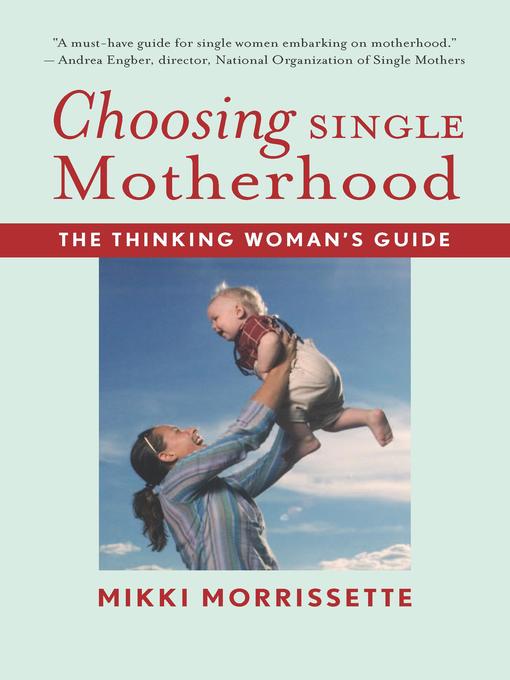 Title details for Choosing Single Motherhood by Mikki Morrissette - Available